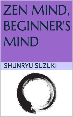  Zen Mind, Beginner's Mind: Eine Ode an die stille Schönheit des Lebens