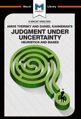  Judgment Under Uncertainty: How We Make Decisions When Facts are Scarce - Ein Meisterwerk der sozialwissenschaftlichen Methodik